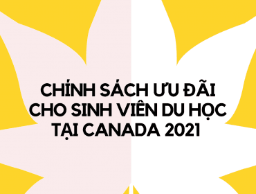 Chính sách ưu đãi du học tại Canada 2021