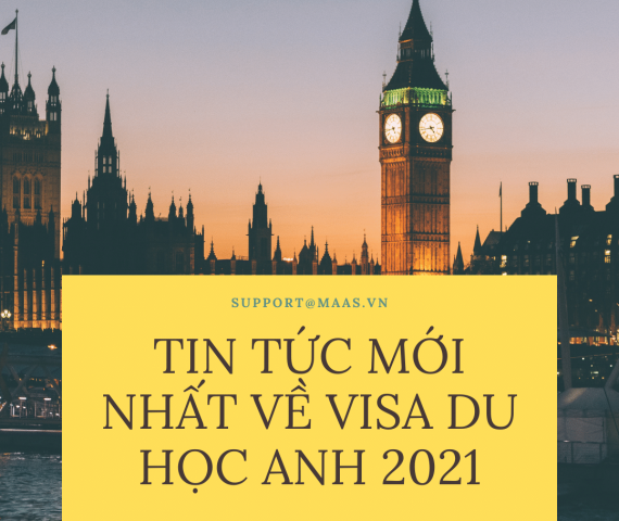 tin tức mới về visa du học Anh 2021
