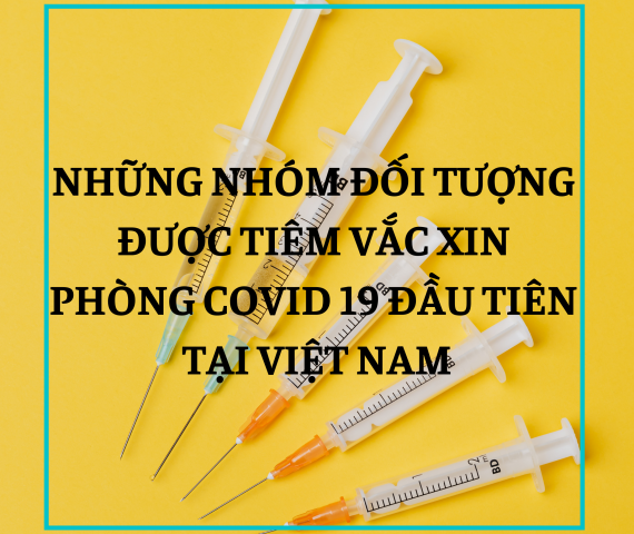 Những nhóm đối tượng được tiêm vắc-xin phòng covid 19 đầu tiên tại Việt Nam