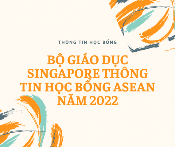 Bộ Giáo dục Singapore thông tin học bổng ASEAN năm 2022