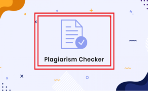 Bạn đã biết Plagiarism Checker tool là gì chưa?